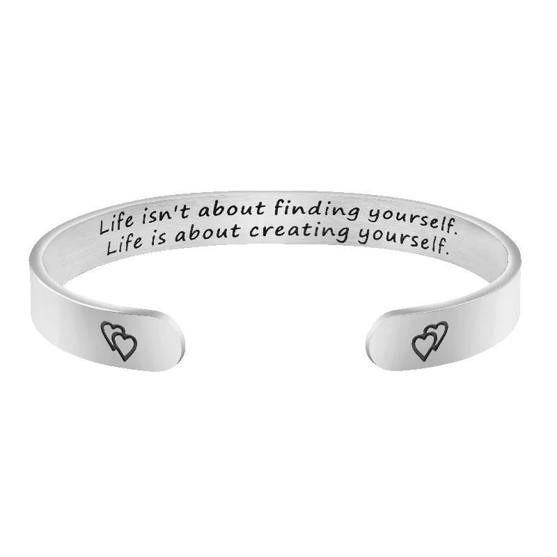 adjustable silver cuff bracelet for weddings-Life Isn't About Finding Yourself Life Is About Creating Yourself